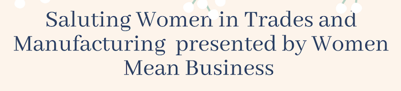 Saluting Women in Trades and Manufacturing